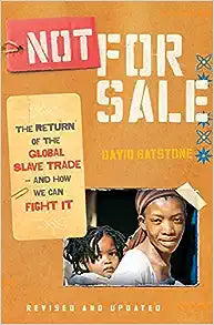 Not for Sale: The Return of the Global Slave Trade and How We Can Fight It by David Batstone