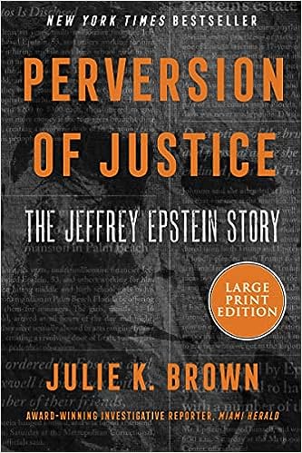 Perversion of Justice: The Jeffrey Epstein Story by Julie K. Brown